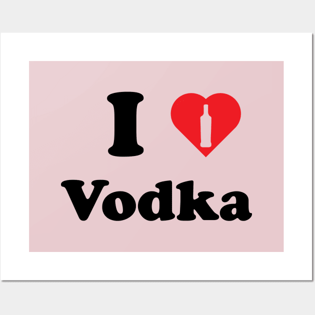 I love Vodka Wall Art by EliseDesigns